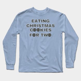 Eating Christmas Cookies For Two Long Sleeve T-Shirt